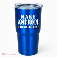 Make America Think Again! Anti Donald Trump Tumbler thumb 0