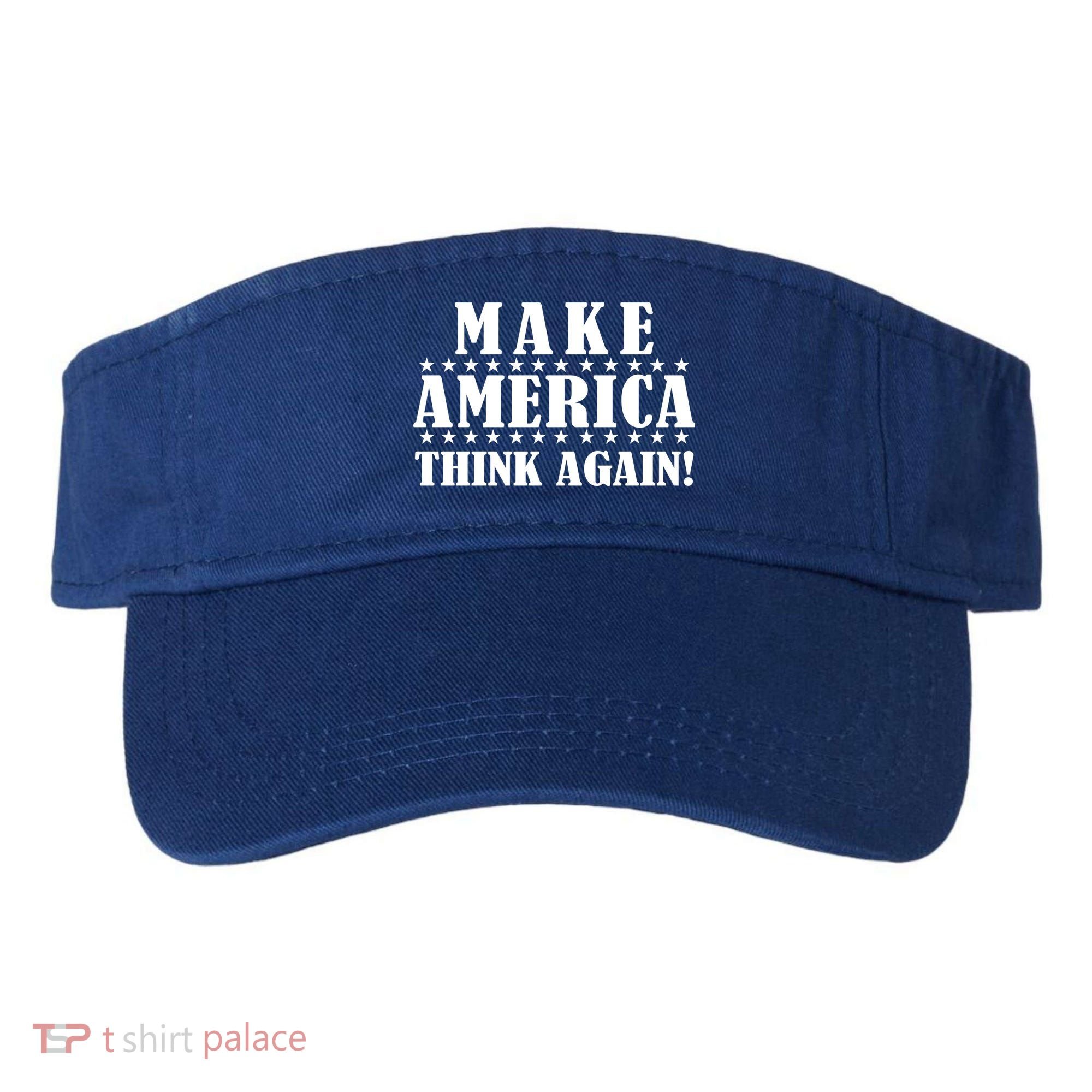 Make America Think Again! Anti Donald Trump Visor