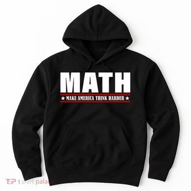 Make America Think Harder Funny Math Hoodie