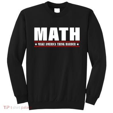 Make America Think Harder Funny Math Sweatshirt
