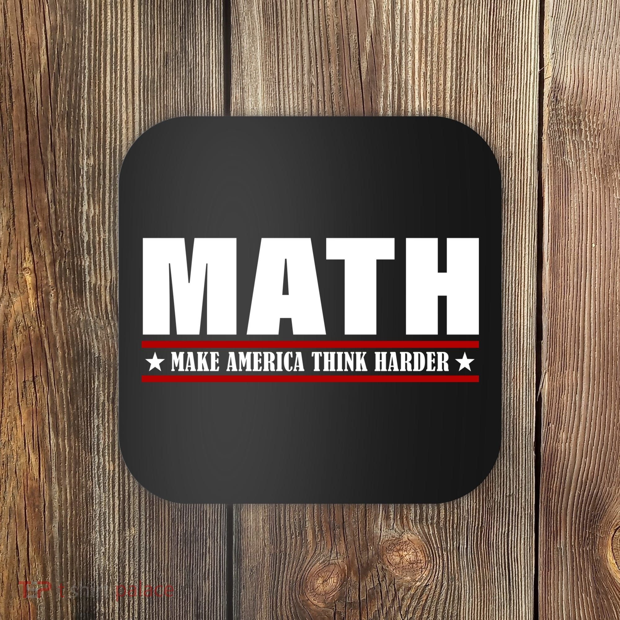 Make America Think Harder Funny Math Coaster