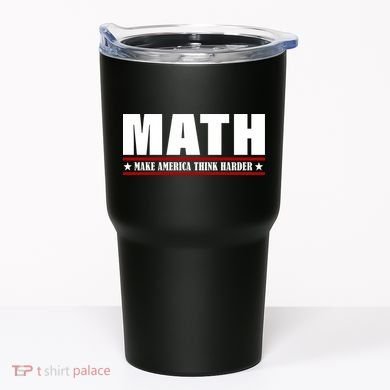 Make America Think Harder Funny Math Tumbler