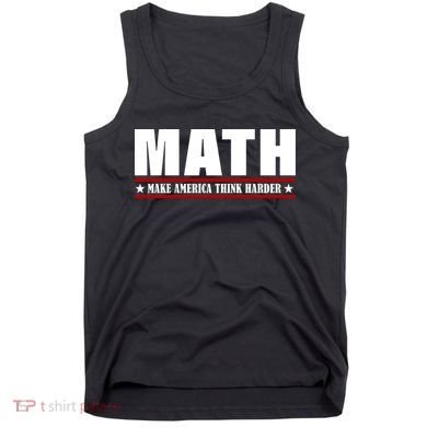 Make America Think Harder Funny Math Tank Top