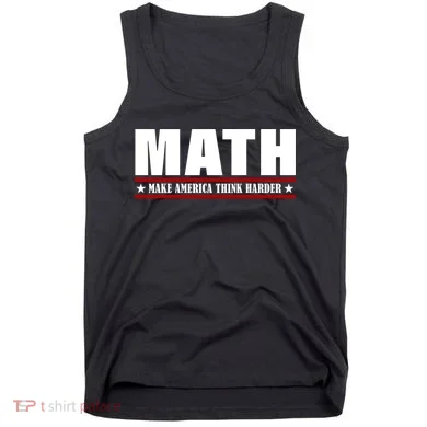 Make America Think Harder Funny Math Tank Top