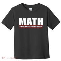 Make America Think Harder Funny Math Toddler T-Shirt thumb 0