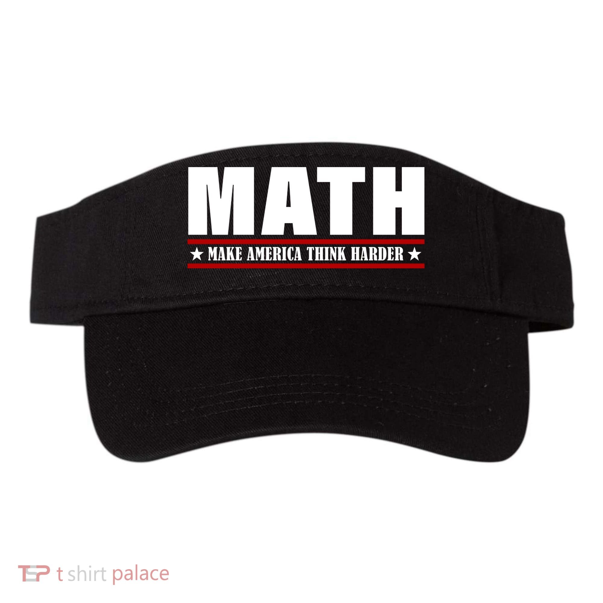 Make America Think Harder Funny Math Visor