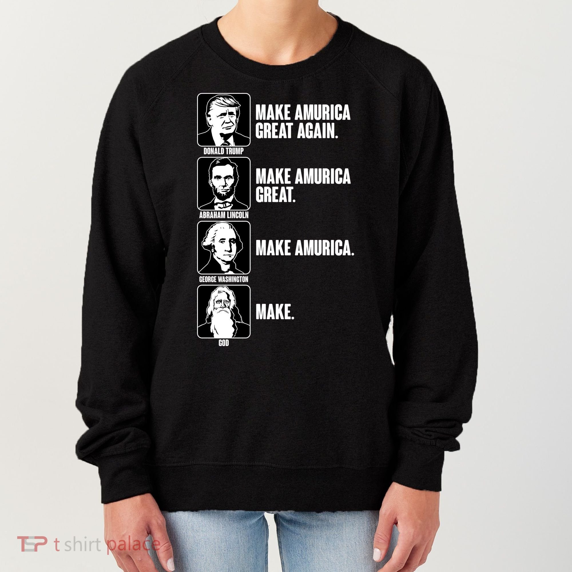 Make AMURICA Great Again Historic Presidents Women's Sweatshirt