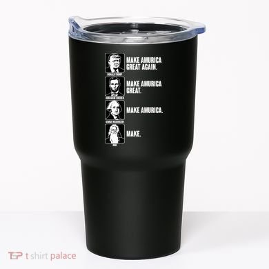 Make AMURICA Great Again Historic Presidents Tumbler