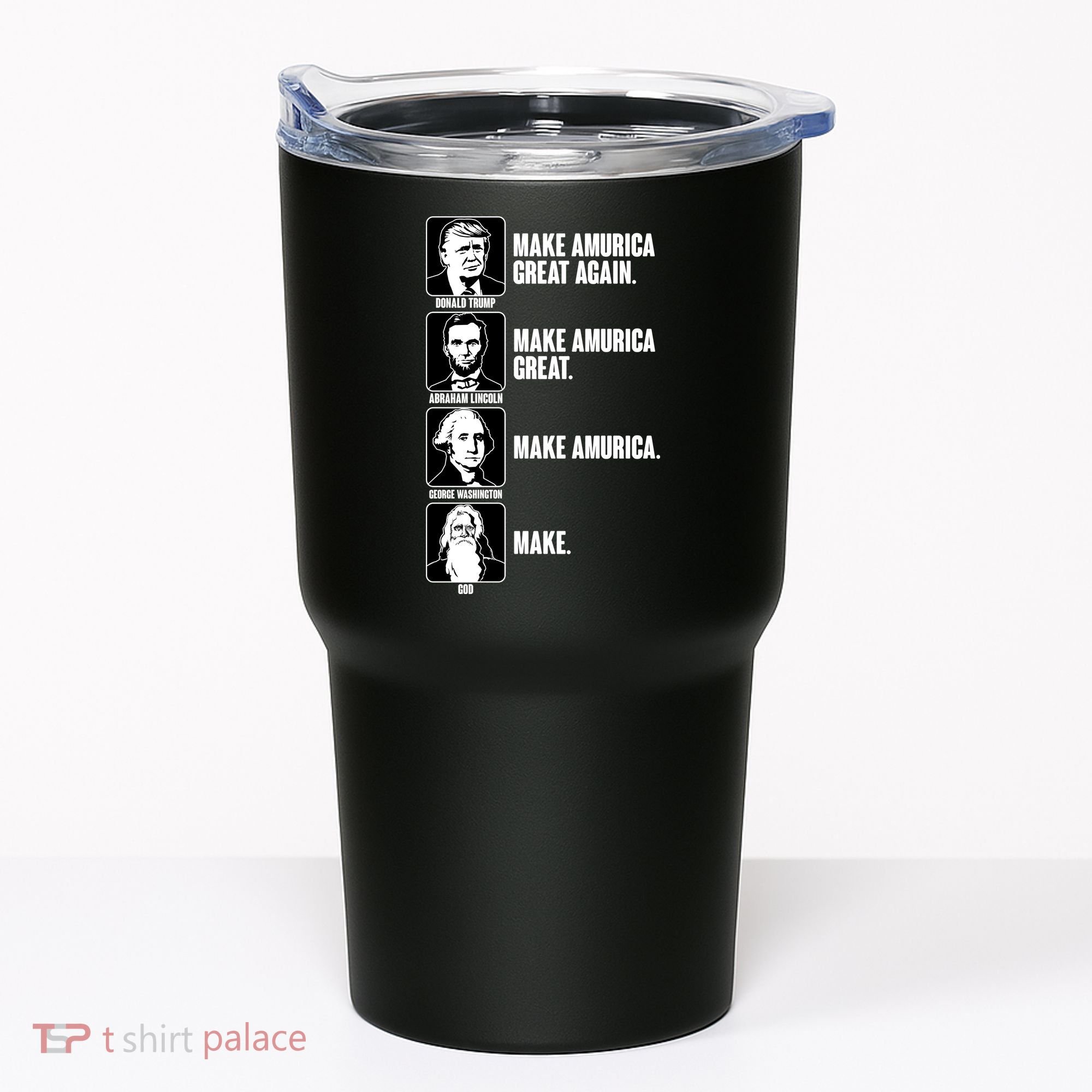 Make AMURICA Great Again Historic Presidents Tumbler