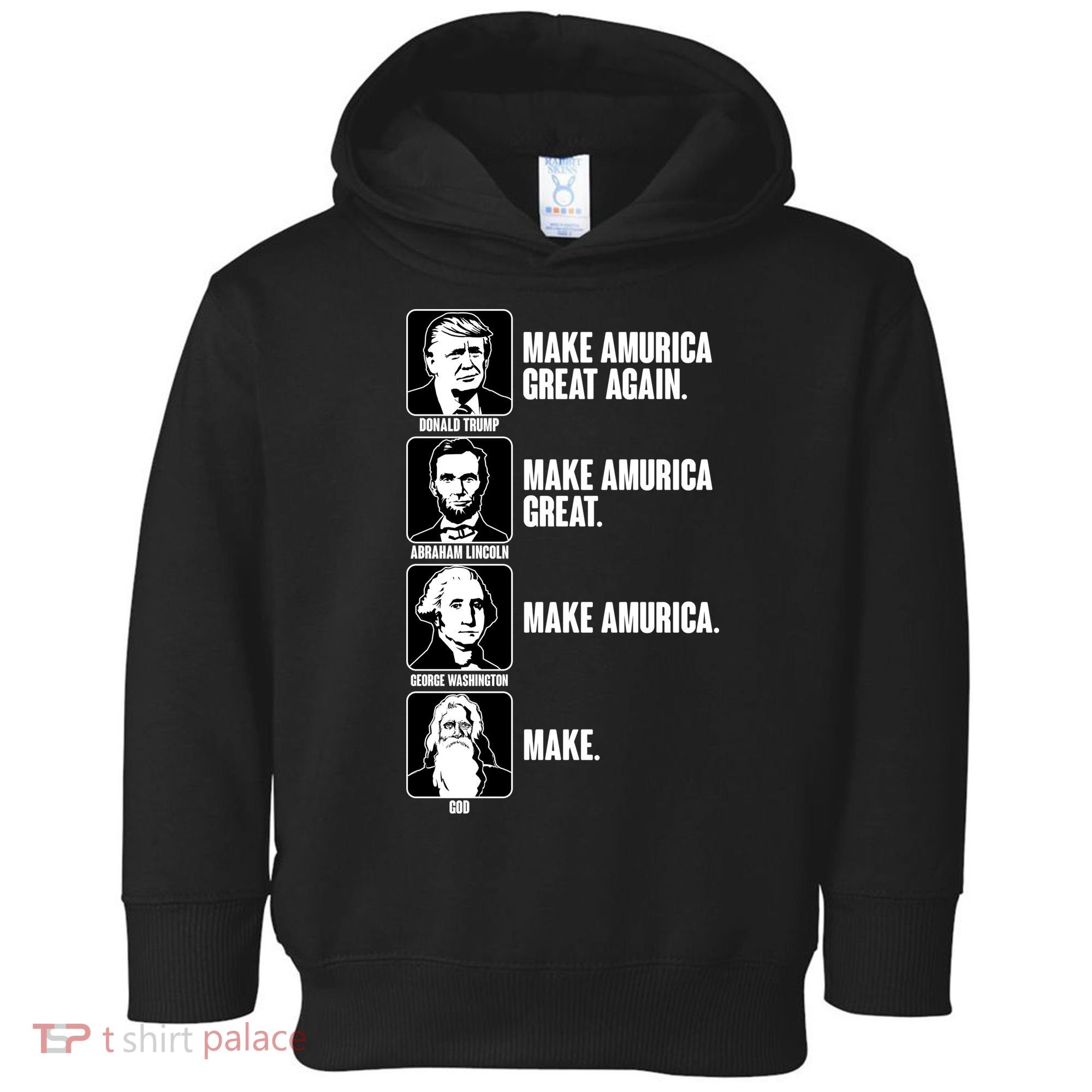 Make AMURICA Great Again Historic Presidents Toddler Hoodie