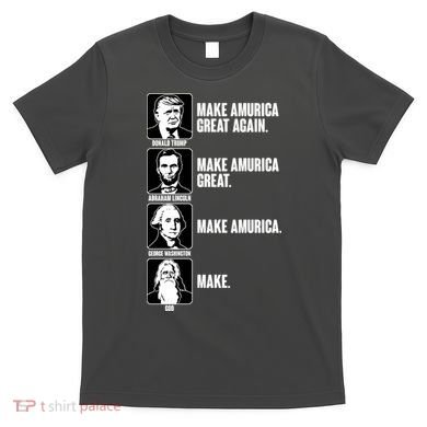 Make AMURICA Great Again Historic Presidents T-Shirt