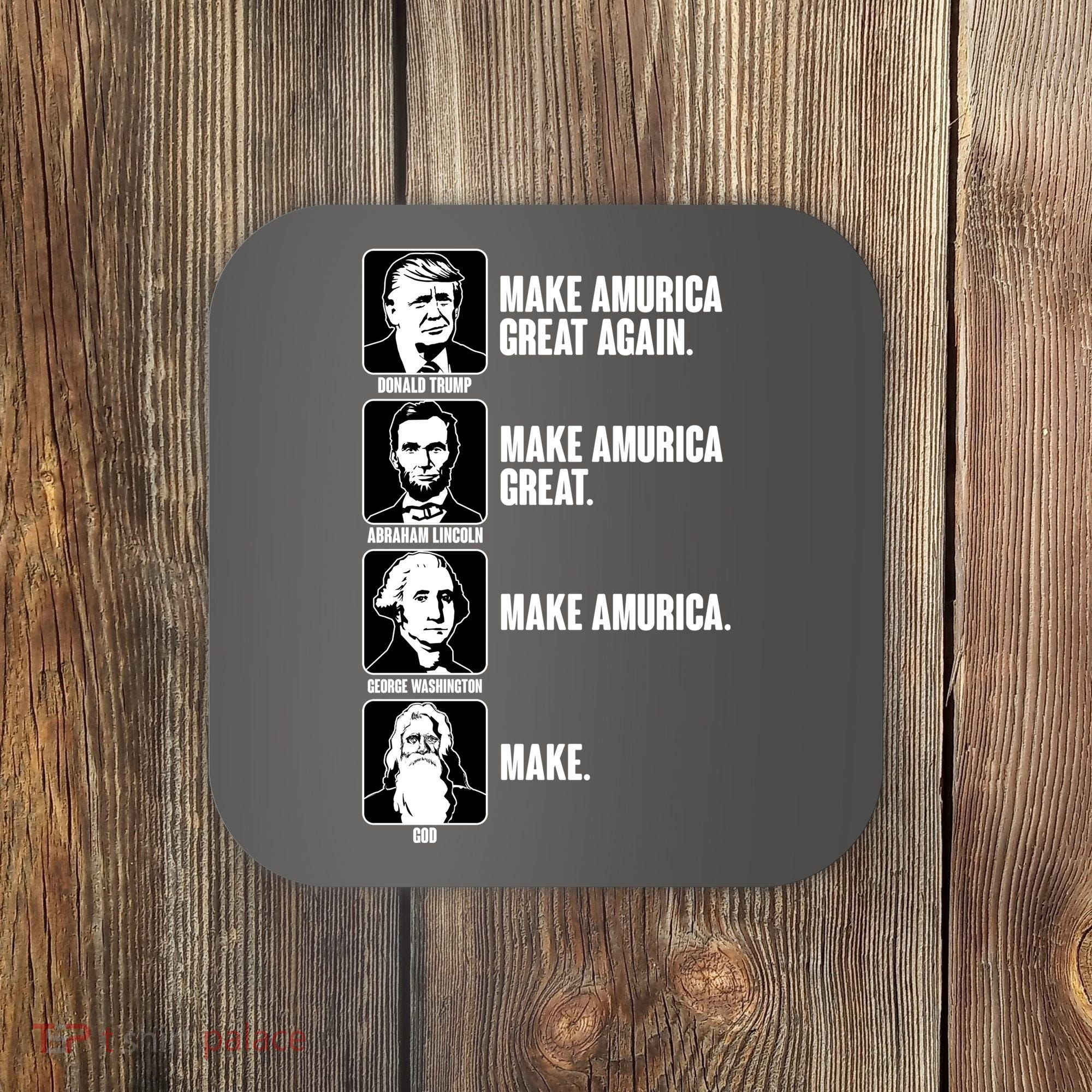 Make AMURICA Great Again Historic Presidents Coaster