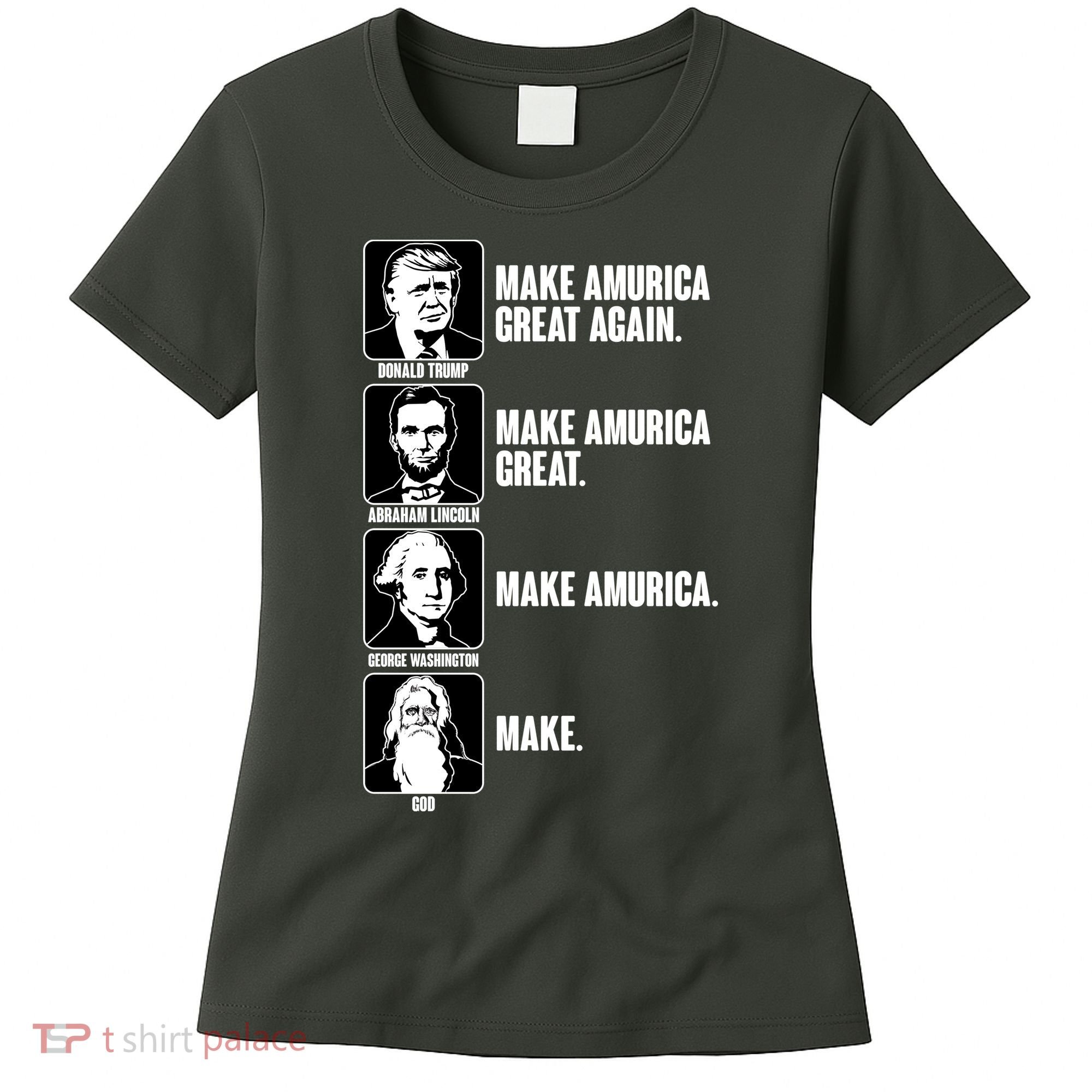 Make AMURICA Great Again Historic Presidents Women's T-Shirt