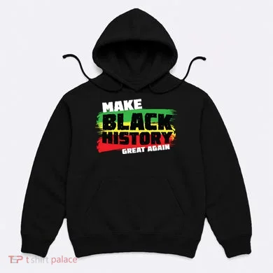 Make Black History Great Again Hoodie