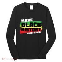 Make Black History Great Again Long Sleeve Shirt thumb 0