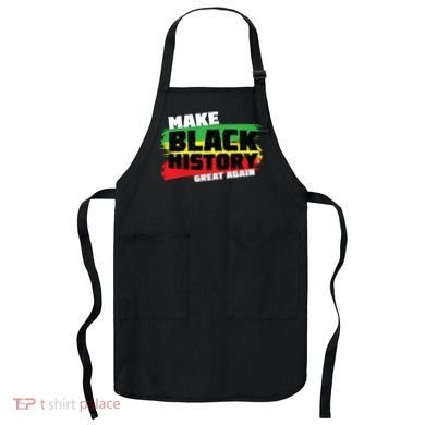 Make Black History Great Again Apron