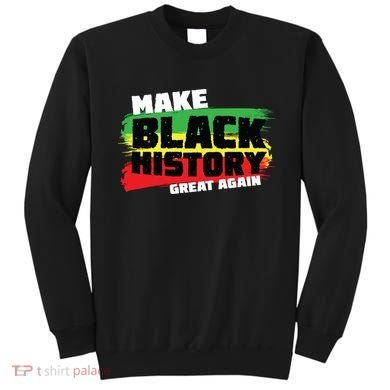 Make Black History Great Again Sweatshirt