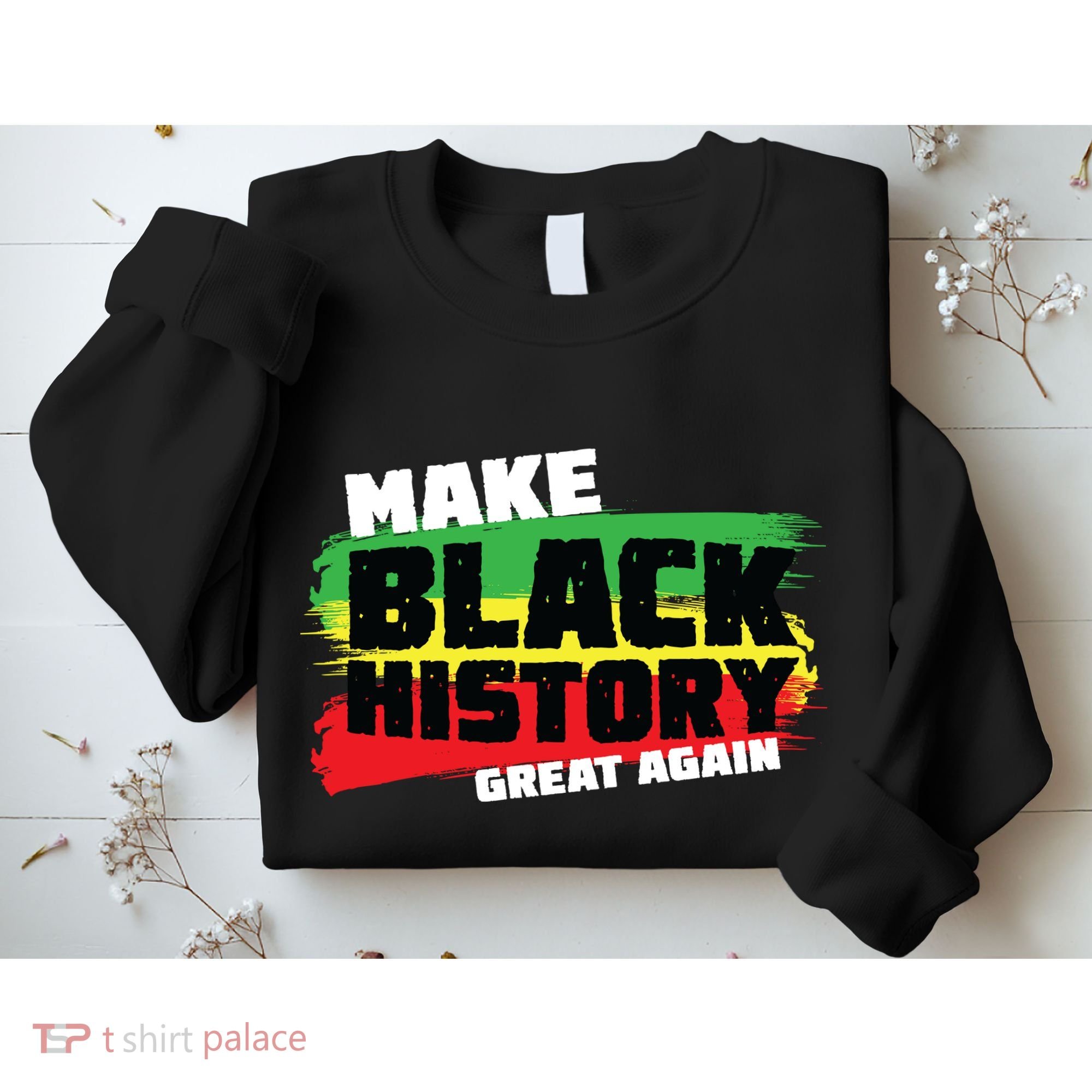 Make Black History Great Again Sweatshirt