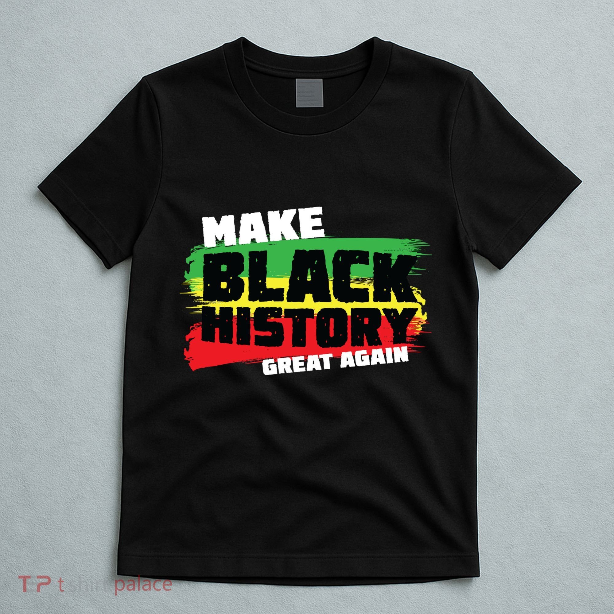 Make Black History Great Again T-Shirt