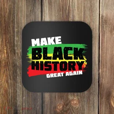 Make Black History Great Again Coaster