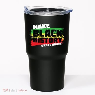 Make Black History Great Again Tumbler