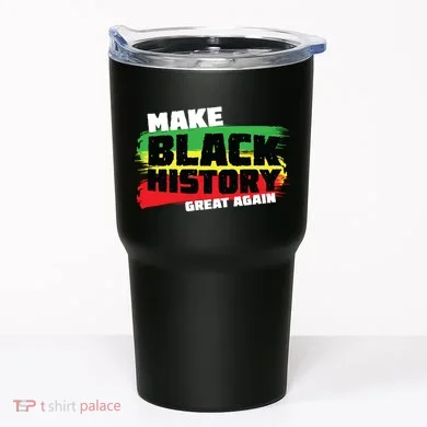 Make Black History Great Again Tumbler