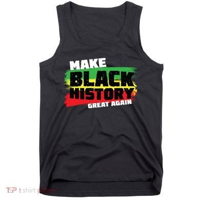 Make Black History Great Again Tank Top