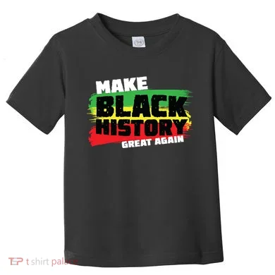 Make Black History Great Again Toddler T-Shirt