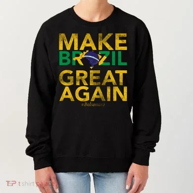 Make Brazil Great Again Jair Bolsonaro Women's Sweatshirt