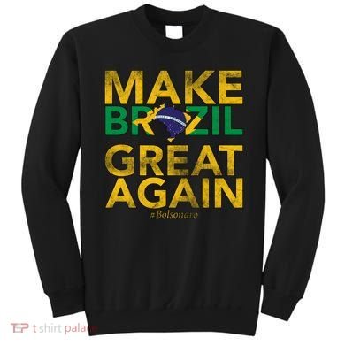 Make Brazil Great Again Jair Bolsonaro Sweatshirt