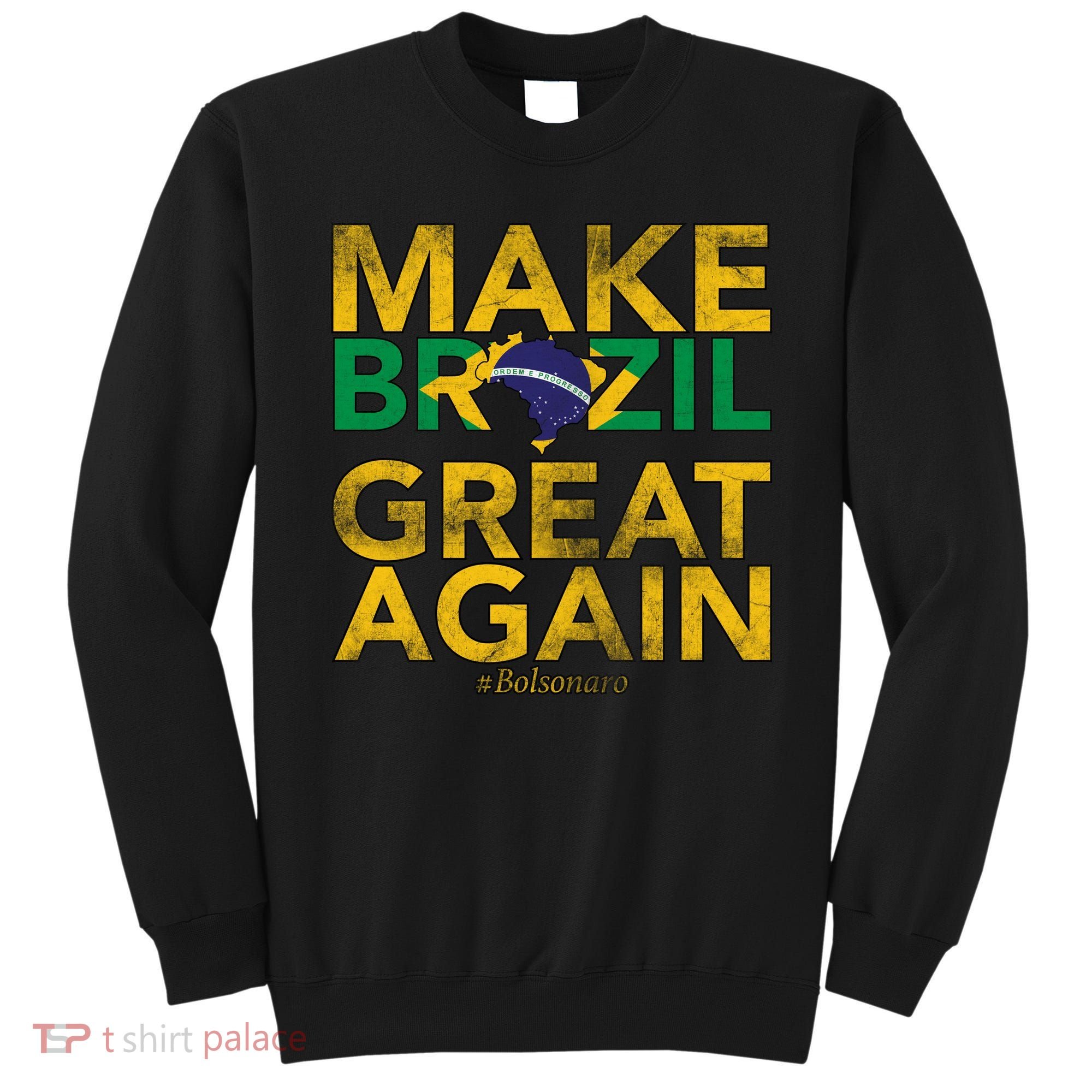 Make Brazil Great Again Jair Bolsonaro Sweatshirt