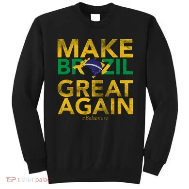 Make Brazil Great Again Jair Bolsonaro Sweatshirt