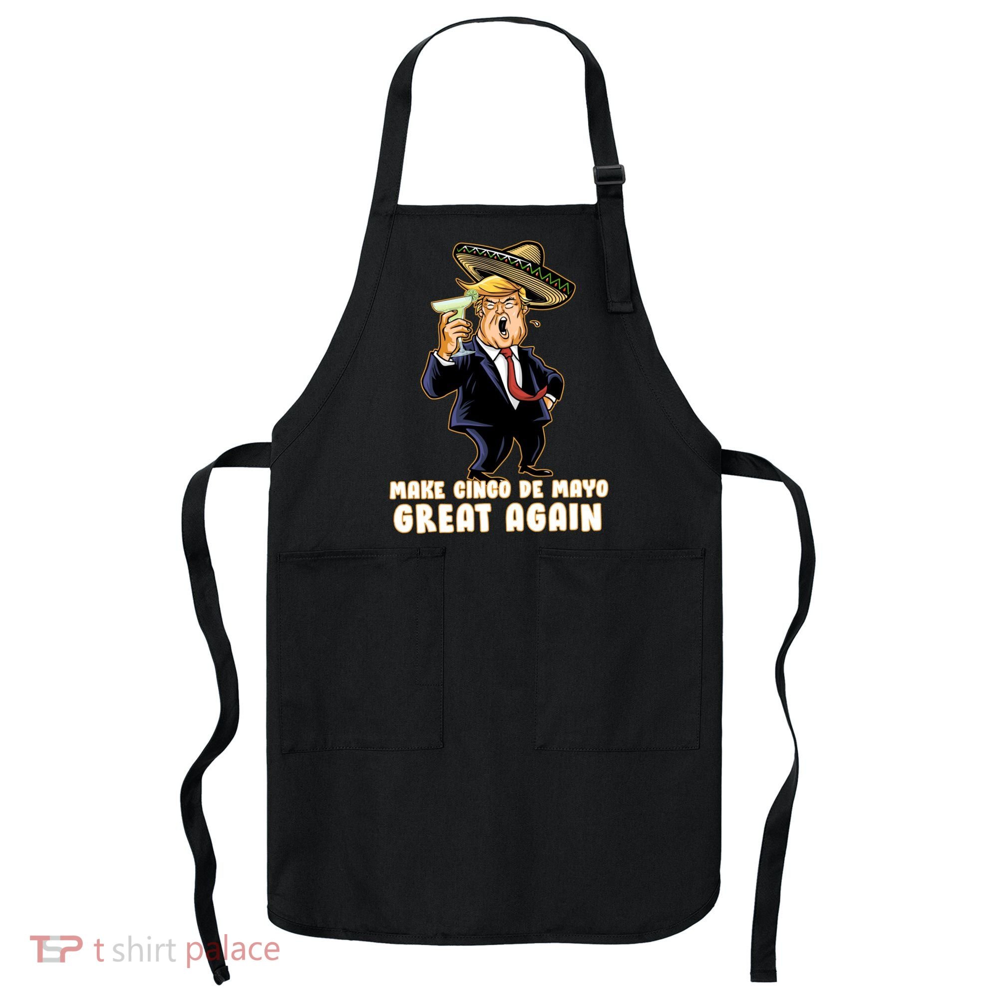 Make Cinco De Mayo Great Again Apron