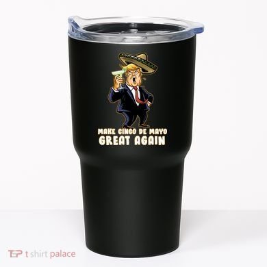 Make Cinco De Mayo Great Again Tumbler