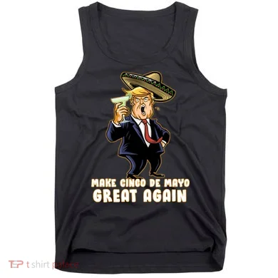 Make Cinco De Mayo Great Again Tank Top