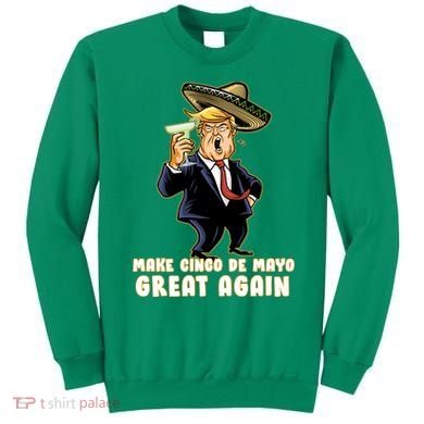 Make Cinco De Mayo Great Again Sweatshirt