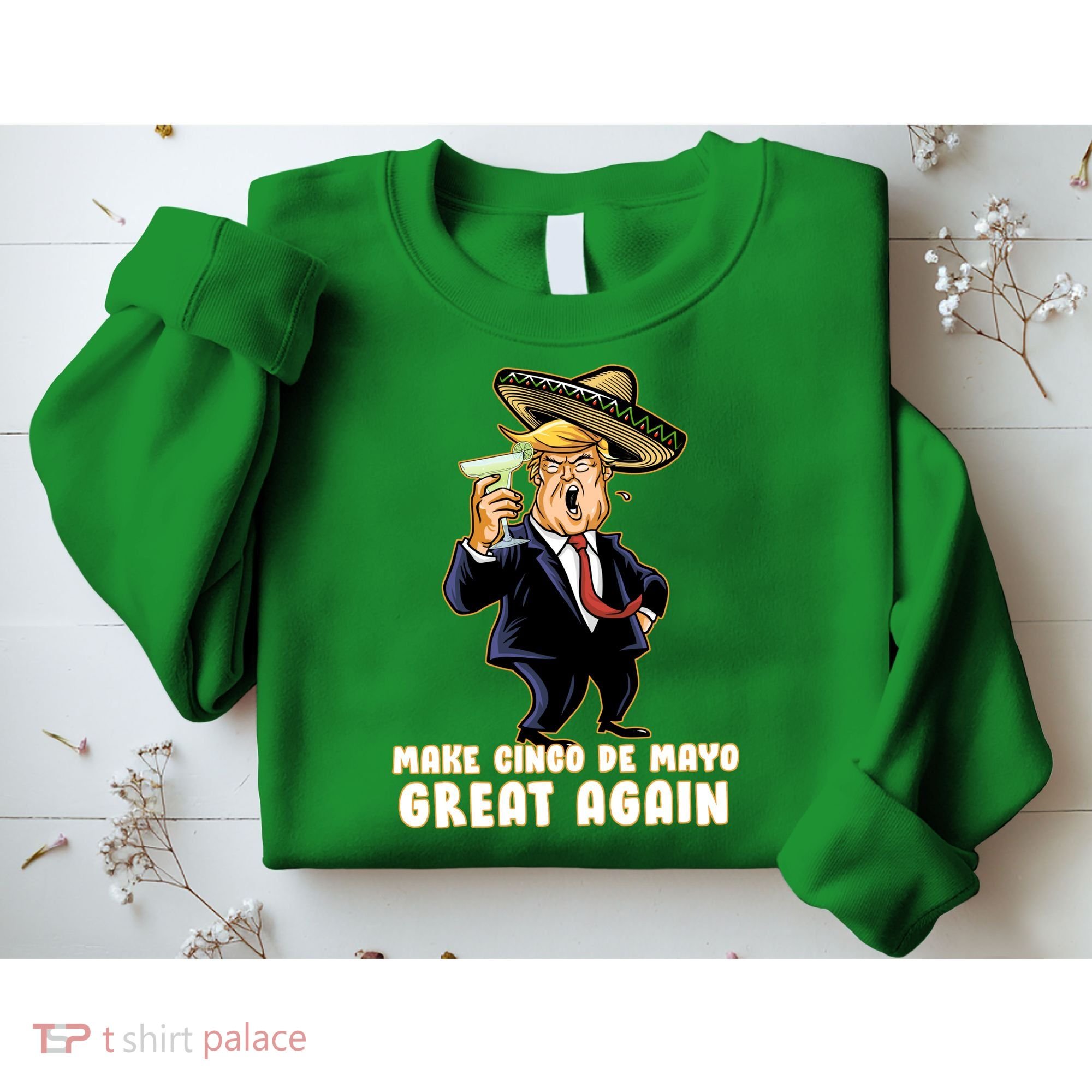 Make Cinco De Mayo Great Again Sweatshirt