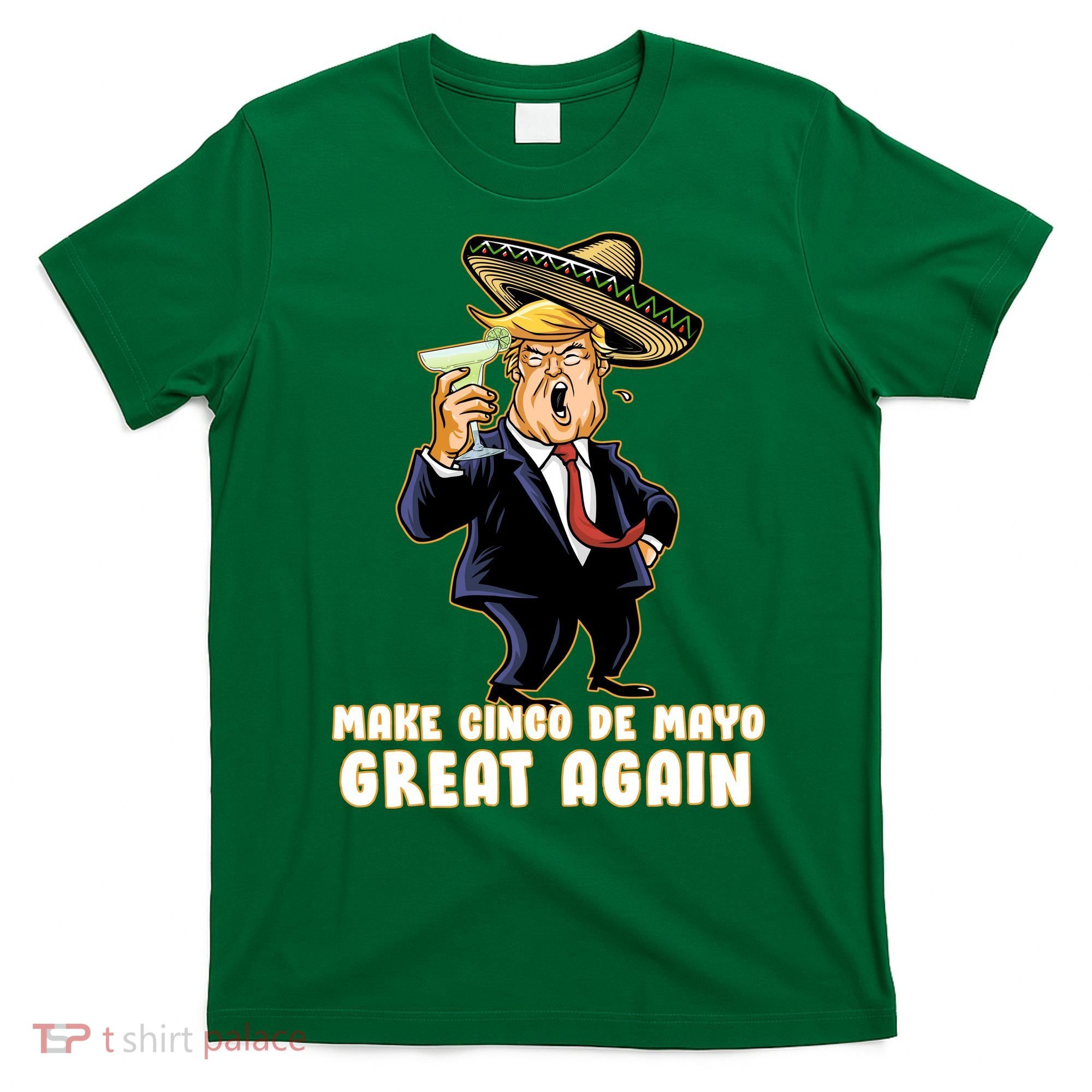 Make Cinco De Mayo Great Again T-Shirt