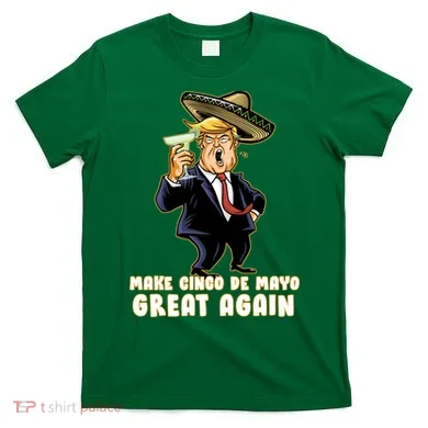 Make Cinco De Mayo Great Again T-Shirt