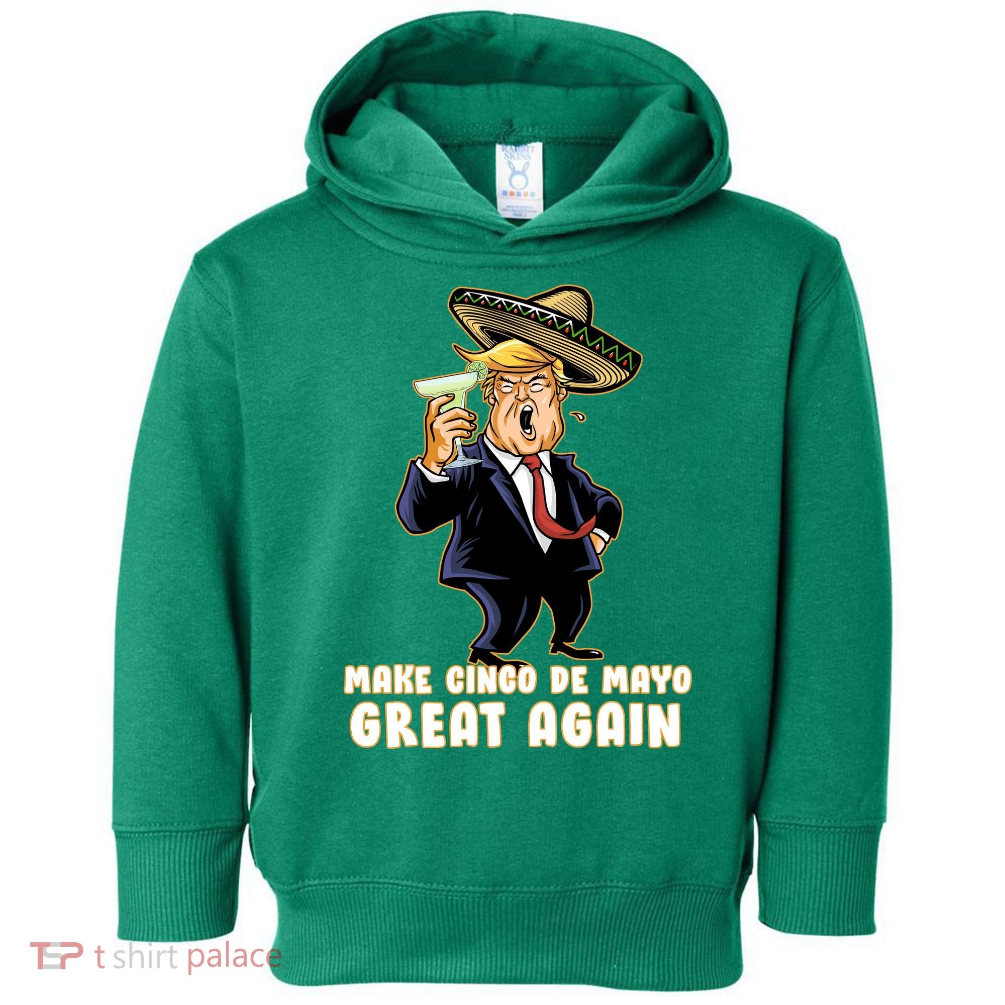 Make Cinco De Mayo Great Again Toddler Hoodie