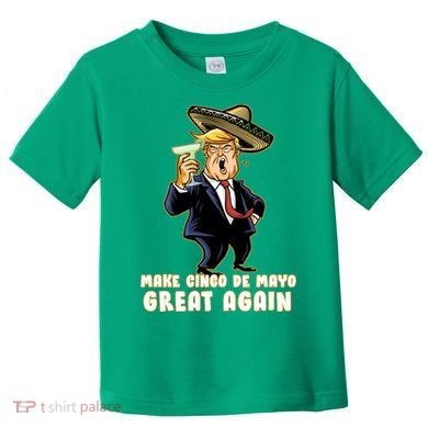 Make Cinco De Mayo Great Again Toddler T-Shirt