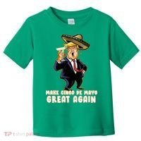 Make Cinco De Mayo Great Again Toddler T-Shirt thumb 0