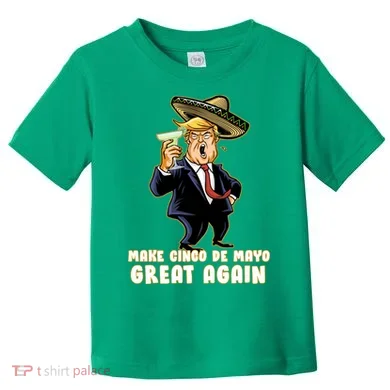 Make Cinco De Mayo Great Again Toddler T-Shirt