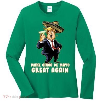 Make Cinco De Mayo Great Again Women's Long Sleeve Shirt