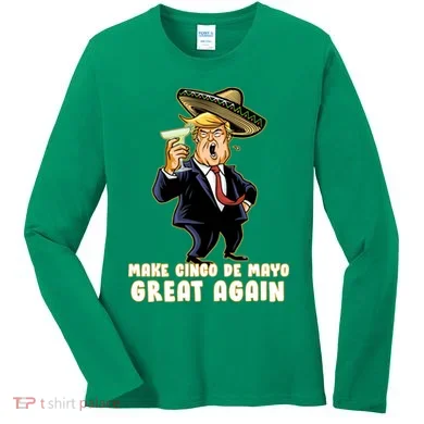 Make Cinco De Mayo Great Again Women's Long Sleeve Shirt