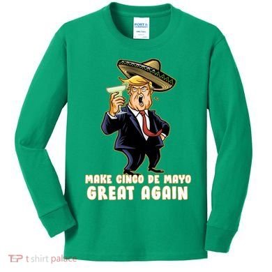 Make Cinco De Mayo Great Again Kids Long Sleeve Shirt