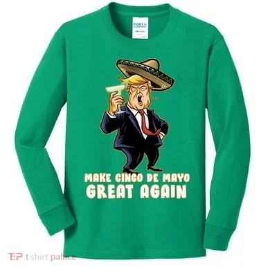Make Cinco De Mayo Great Again Kids Long Sleeve Shirt