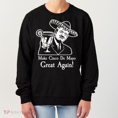 Make Cinco De Mayo Great Again President Donald Trump Women's Sweatshirt