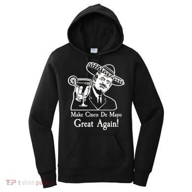 Make Cinco De Mayo Great Again President Donald Trump Women's Hoodie