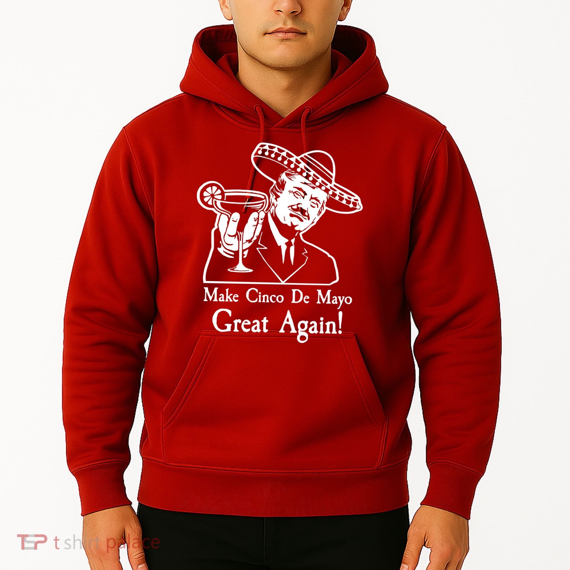 Make Cinco De Mayo Great Again President Donald Trump Hoodie